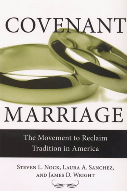 Covenant Marriage : The Movement to Reclaim Tradition in America, Paperback / softback Book