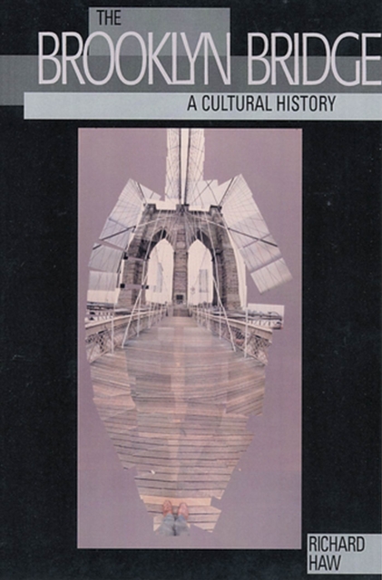 The Brooklyn Bridge : A Cultural History, Paperback / softback Book