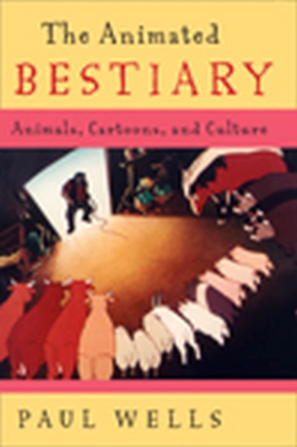 The Animated Bestiary : Animals, Cartoons, and Culture, Paperback / softback Book