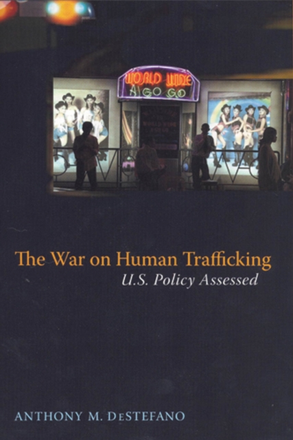 The War on Human Trafficking : U.S. Policy Assessed, Paperback / softback Book