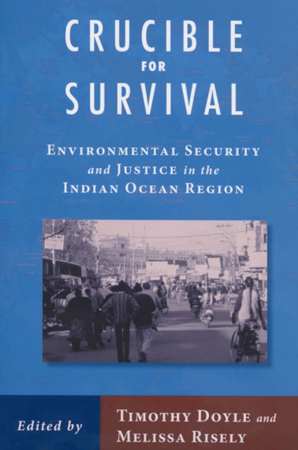Crucible For Survival : Environmental Security and Justice in the Indian Ocean Region, PDF eBook