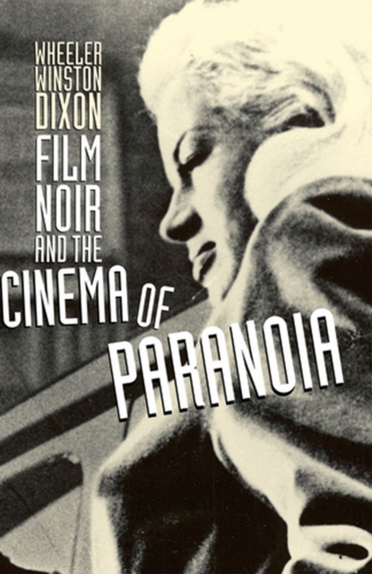 Film Noir and the Cinema of Paranoia, Paperback / softback Book