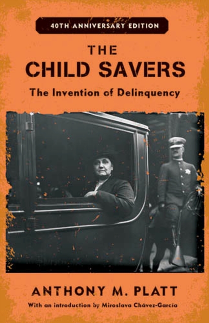 The Child Savers : The Invention of Delinquency, Paperback / softback Book