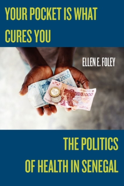 Your Pocket is What Cures You : The Politics of Health in Senegal, Paperback / softback Book