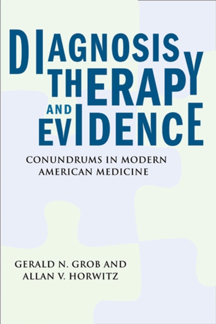 Diagnosis, Therapy, and Evidence : Conundrums in Modern American Medicine, Paperback / softback Book