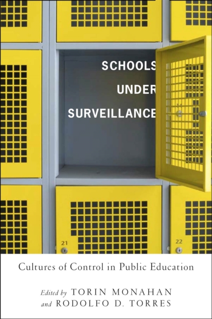 Schools Under Surveillance : Cultures of Control in Public Education, Hardback Book