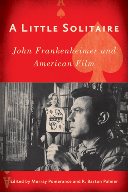 A Little Solitaire : John Frankenheimer and American Film, Paperback / softback Book