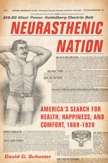 Neurasthenic Nation : America's Search for Health, Happiness, and Comfort, 1869-1920, Hardback Book
