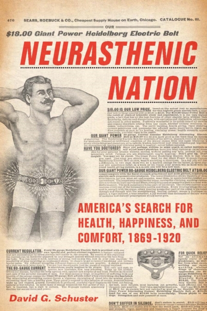 Neurasthenic Nation : America's Search for Health, Happiness, and Comfort, 1869-1920, PDF eBook