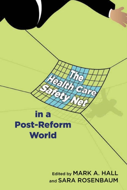 The Health Care Safety Net in a Post-Reform World, Hardback Book