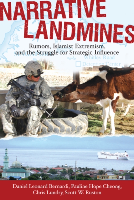 Narrative Landmines : Rumors, Islamist Extremism, and the Struggle for Strategic Influence, PDF eBook