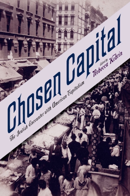 Chosen Capital : The Jewish Encounter with American Capitalism, PDF eBook