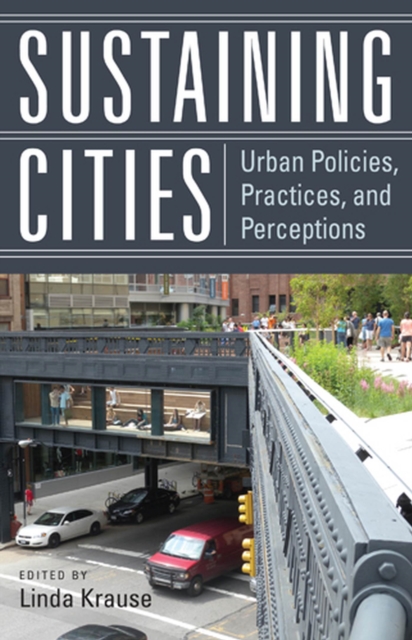 Sustaining Cities : Urban Policies, Practices, and Perceptions, Paperback / softback Book