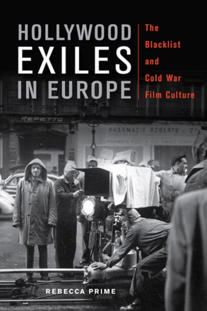 Hollywood Exiles in Europe : The Blacklist and Cold War Film Culture, Hardback Book