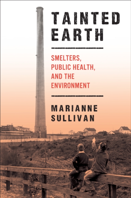 Tainted Earth : Smelters, Public Health, and the Environment, PDF eBook