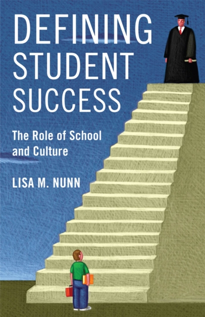 Defining Student Success : The Role of School and Culture, Hardback Book