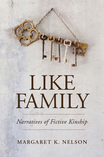 Like Family : Narratives of Fictive Kinship, Paperback / softback Book