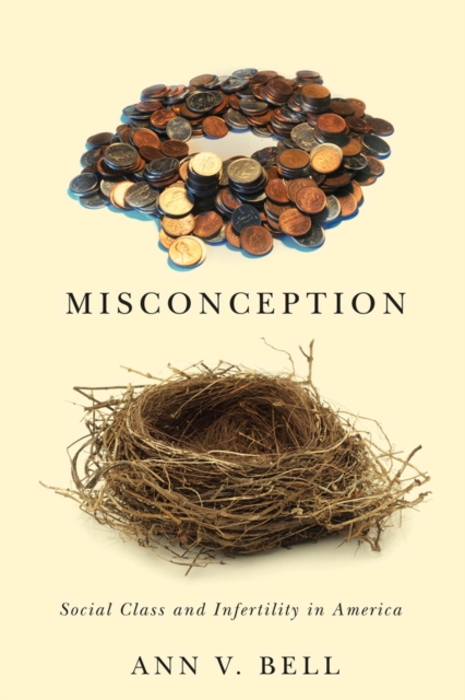Misconception : Social Class and Infertility in America, Hardback Book