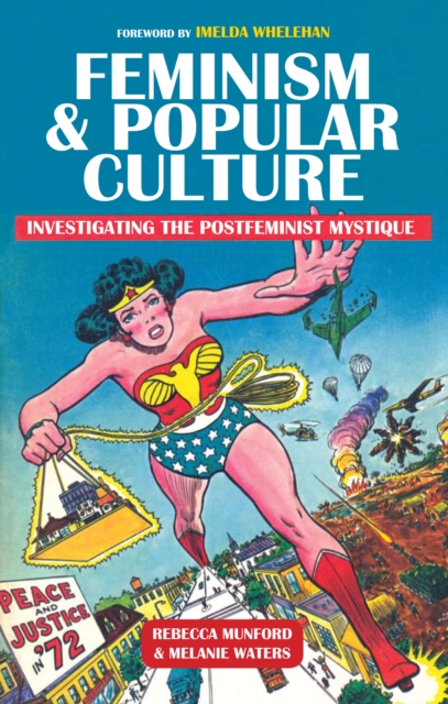 Feminism and Popular Culture : Investigating the Postfeminist Mystique, PDF eBook