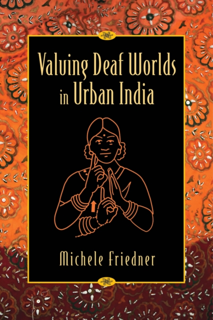 Valuing Deaf Worlds in Urban India, PDF eBook