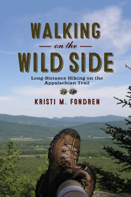 Walking on the Wild Side : Long-Distance Hiking on the Appalachian Trail, PDF eBook