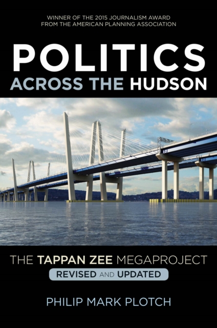 Politics Across the Hudson : The Tappan Zee Megaproject, Paperback / softback Book