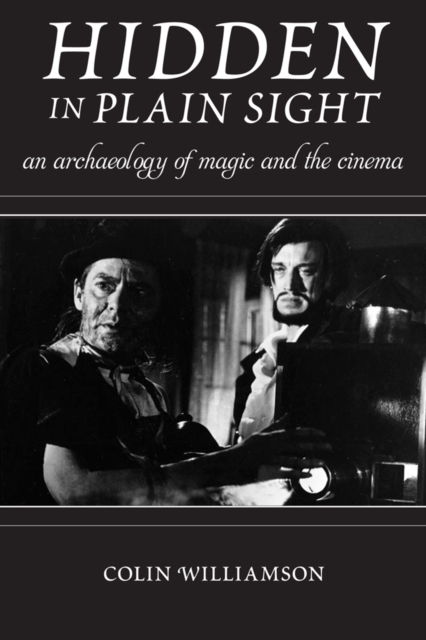 Hidden in Plain Sight : An Archaeology of Magic and the Cinema, Paperback / softback Book