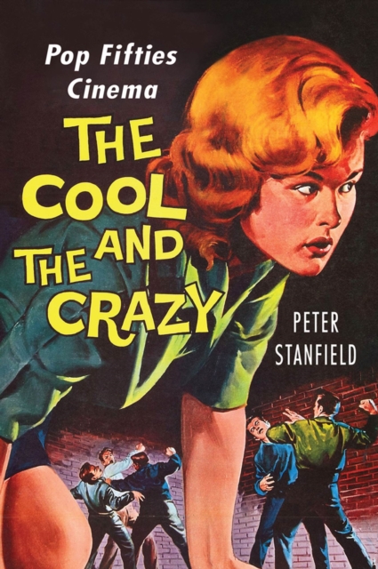 The Cool and the Crazy : Pop Fifties Cinema, Paperback / softback Book
