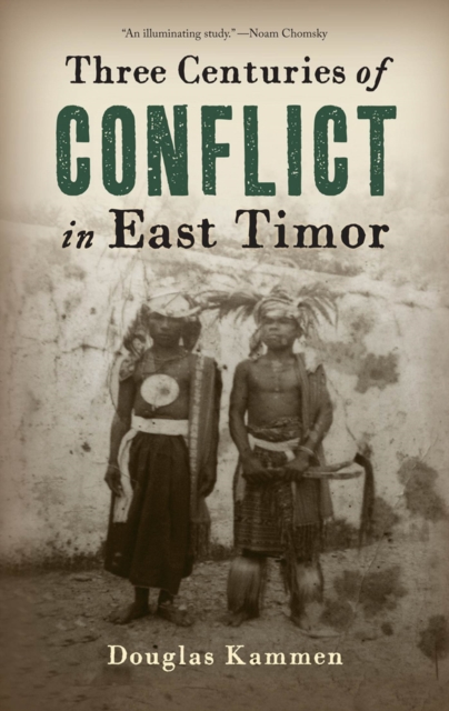 Three Centuries of Conflict in East Timor, Hardback Book