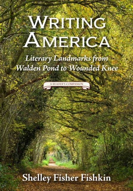 Writing America : Literary Landmarks from Walden Pond to Wounded Knee (A Reader's Companion), Hardback Book