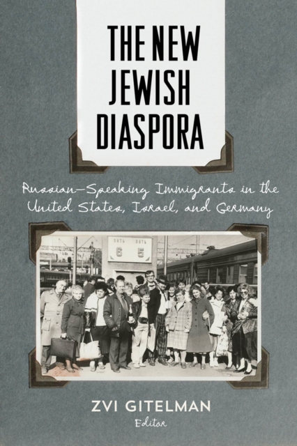 The New Jewish Diaspora : Russian-Speaking Immigrants in the United States, Israel, and Germany, Paperback / softback Book