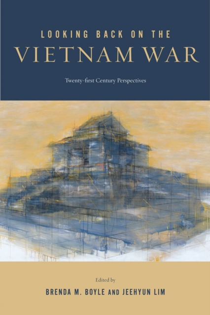 Looking Back on the Vietnam War : Twenty-first-Century Perspectives, Hardback Book