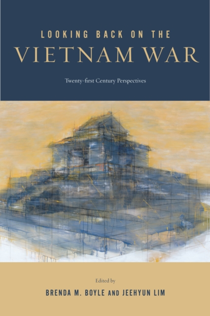 Looking Back on the Vietnam War : Twenty-first-Century Perspectives, PDF eBook