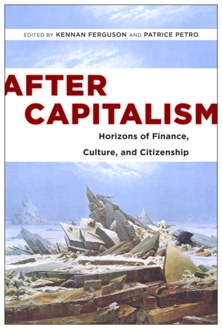 After Capitalism : Horizons of Finance, Culture, and Citizenship, PDF eBook