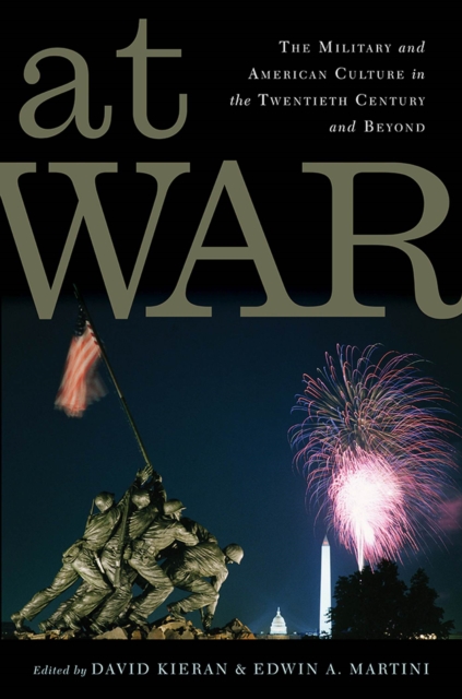 At War : The Military and American Culture in the Twentieth Century and Beyond, Paperback / softback Book