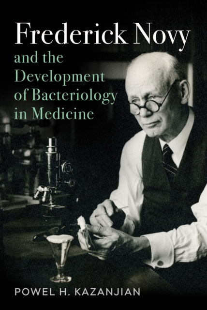 Frederick Novy and the Development of Bacteriology in Medicine, PDF eBook