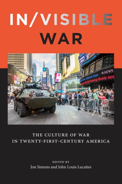 In/visible War : The Culture of War in Twenty-first-Century America, Hardback Book