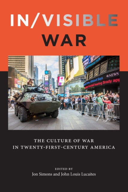 In/visible War : The Culture of War in Twenty-first-Century America, PDF eBook
