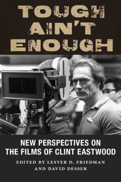 Tough Ain't Enough : New Perspectives on the Films of Clint Eastwood, PDF eBook