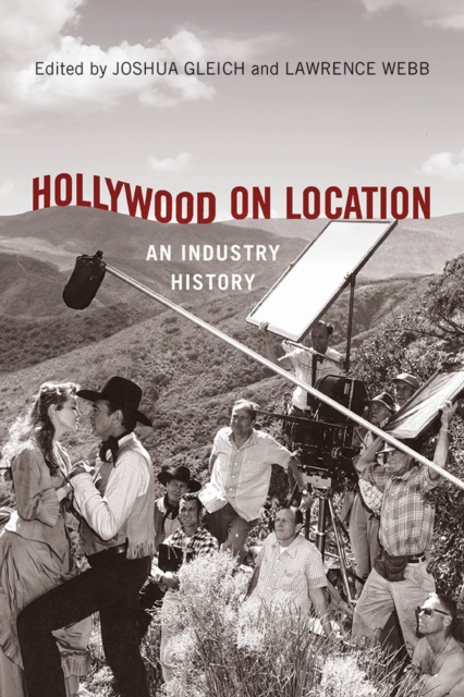 Hollywood on Location : An Industry History, Hardback Book