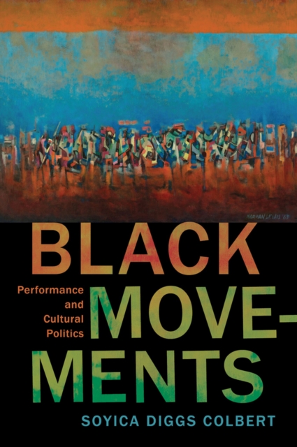 Black Movements : Performance and Cultural Politics, Paperback / softback Book