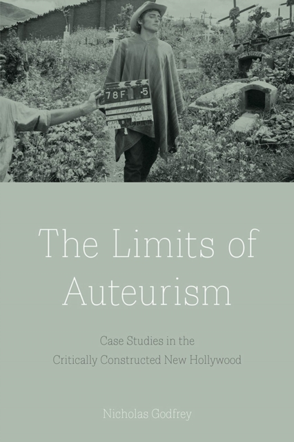 The Limits of Auteurism : Case Studies in the Critically Constructed New Hollywood, Paperback / softback Book
