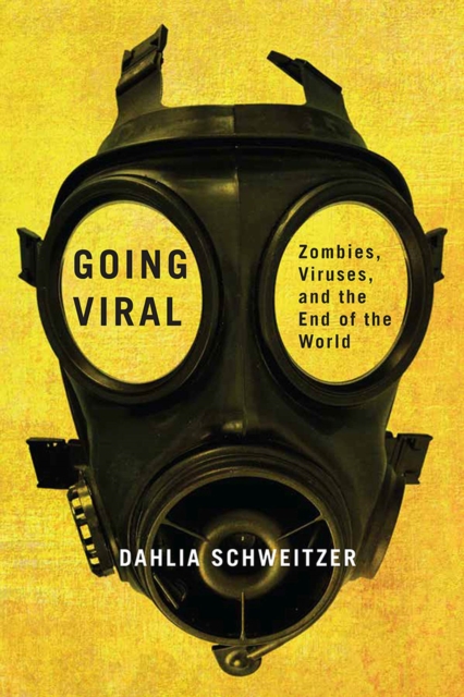 Going Viral : Zombies, Viruses, and the End of the World, Paperback / softback Book