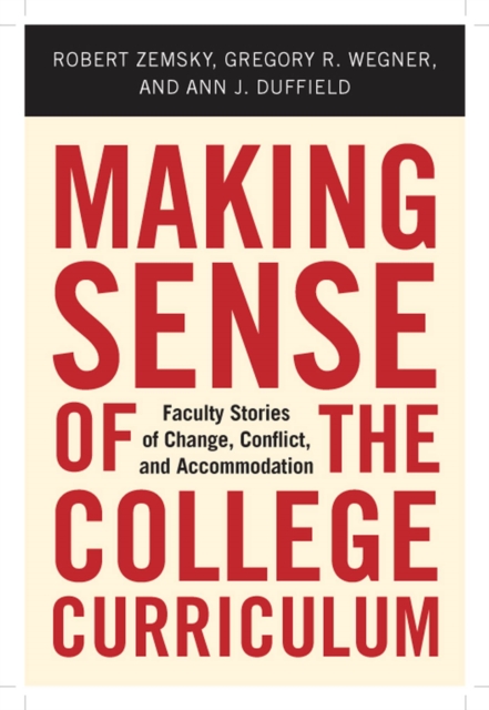 Making Sense of the College Curriculum : Faculty Stories of Change, Conflict, and Accommodation, Hardback Book
