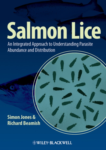 Salmon Lice : An Integrated Approach to Understanding Parasite Abundance and Distribution, Hardback Book