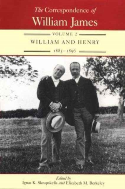 The Correspondence of William James v. 2; William and Henry, 1885-96, Hardback Book