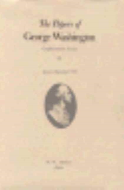 The Papers of George Washington  Confederation Series, v.6;Confederation Series, v.6, Hardback Book
