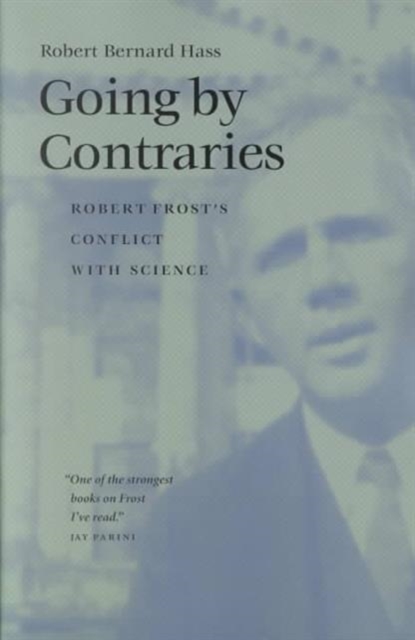 Going by Contraries : Robert Frost's Conflict with Science, Paperback / softback Book