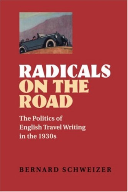 Radicals on the Road : The Politics of English Travel Writing in the 1930s, EPUB eBook