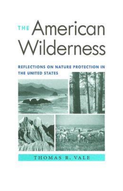 The American Wilderness : Reflections on Nature Protection in the United States, Hardback Book